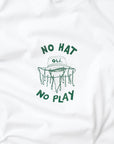 No Hat No Play T - White